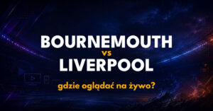 Bournemouth – Liverpool: gdzie oglądać na żywo za darmo? (20.09.26)