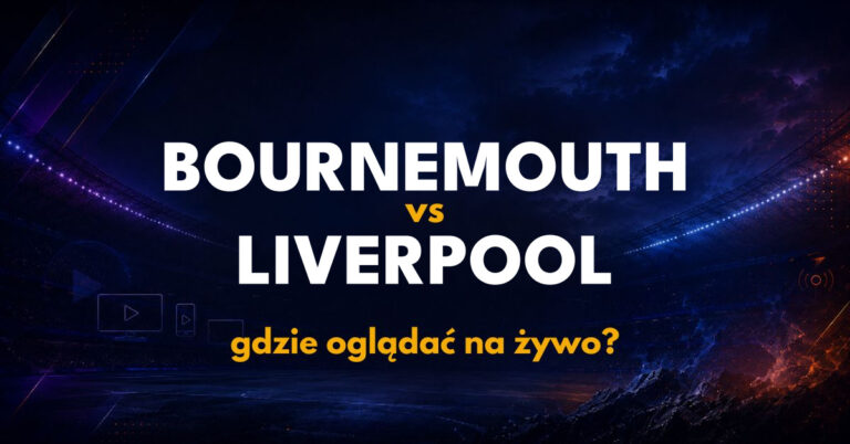Bournemouth – Liverpool: gdzie oglądać na żywo za darmo? (20.09.26)