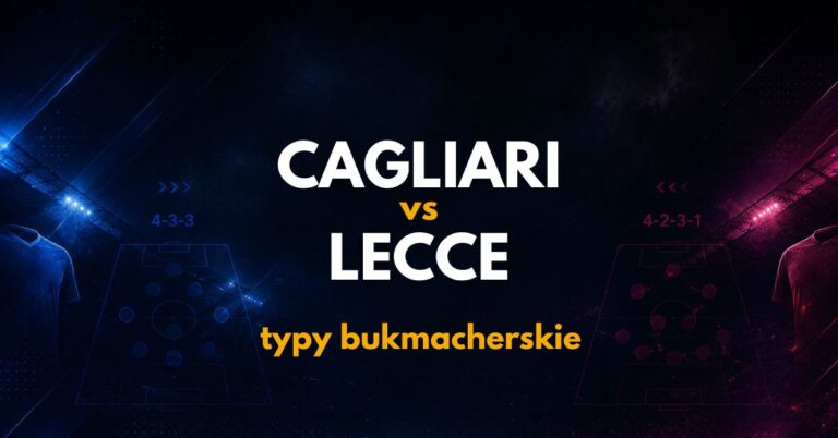 Cagliari – Lecce: typy, kursy i analiza (07.09.26)