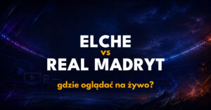 Elche – Real Madryt: gdzie oglądać na żywo za darmo? (15.09.26)