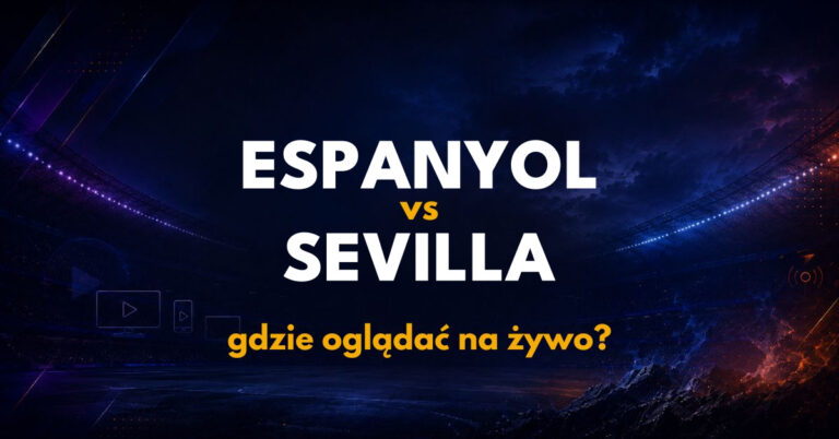 Espanyol – Sevilla: gdzie oglądać na żywo za darmo? (06.09.26)