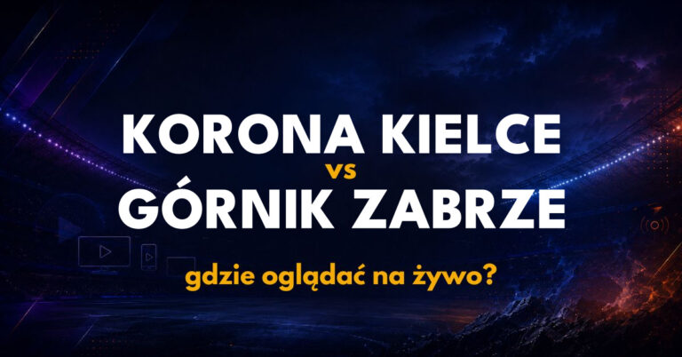 Korona Kielce – Górnik Zabrze: gdzie oglądać na żywo za darmo? (15.09.26)
