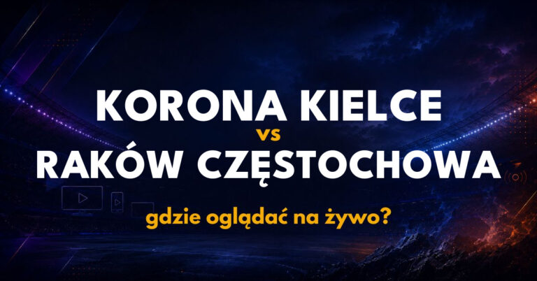Korona Kielce – Raków Częstochowa: gdzie oglądać na żywo za darmo? (19.09.26)