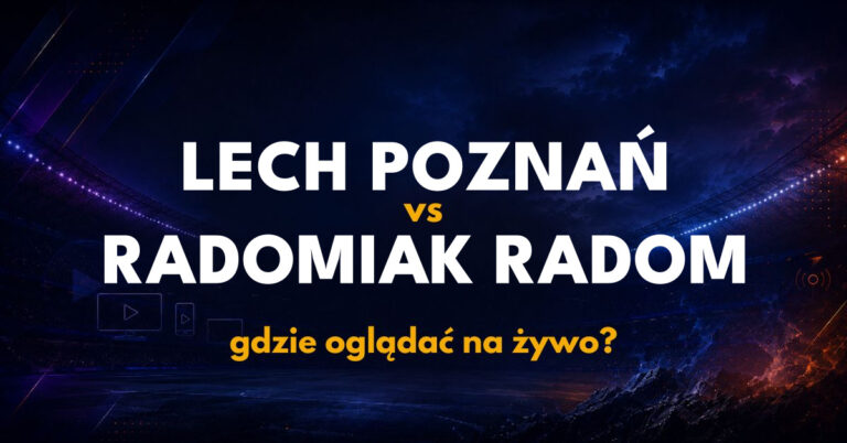 Lech Poznań – Radomiak Radom: gdzie oglądać na żywo za darmo? (20.09.26)