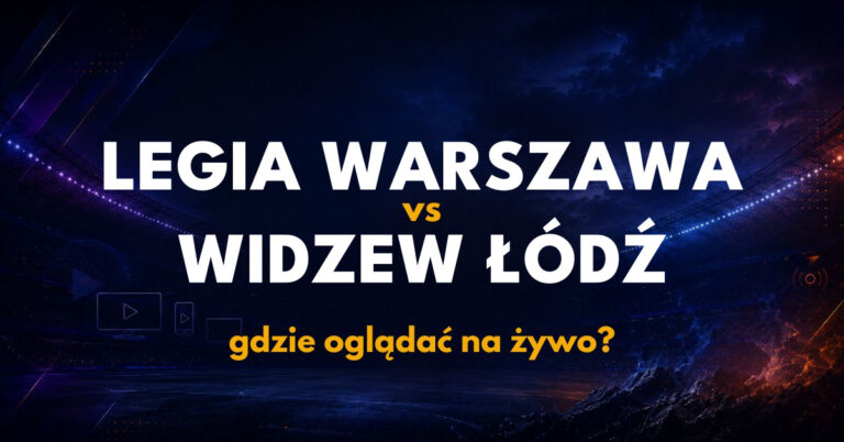 Legia Warszawa – Widzew Łódź: gdzie oglądać na żywo za darmo? (13.09.26)