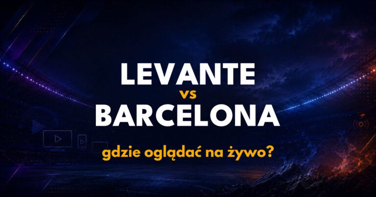 Levante – Barcelona: gdzie oglądać na żywo za darmo? (13.09.26)