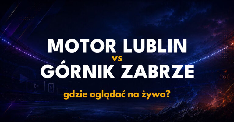 Motor Lublin – Górnik Zabrze: gdzie oglądać na żywo za darmo? (19.09.26)
