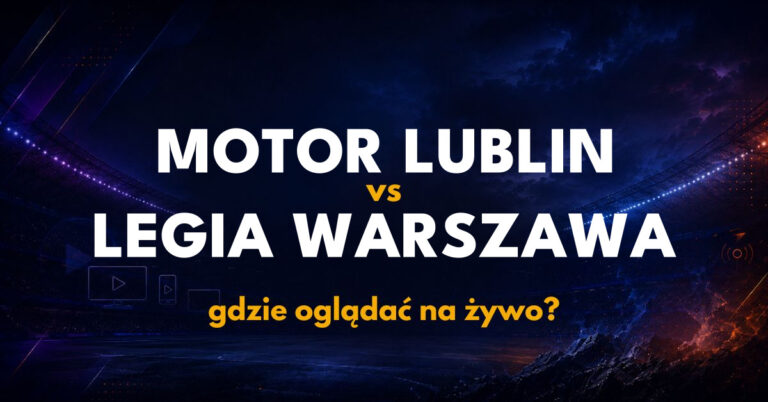 Motor Lublin – Legia Warszawa: gdzie oglądać na żywo za darmo? (05.09.26)
