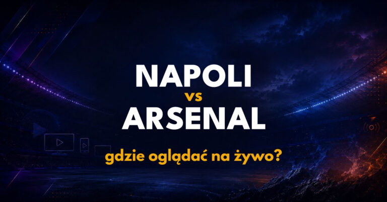 Napoli – Arsenal: gdzie oglądać na żywo za darmo? (09.09.26)
