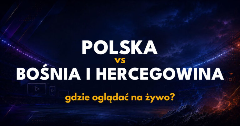 Polska – Bośnia i Hercegowina: gdzie oglądać na żywo za darmo? (25.09.26)