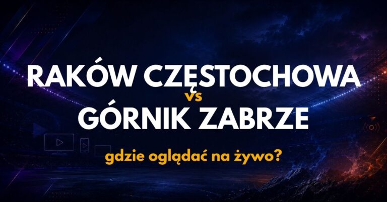 Raków Częstochowa – Górnik Zabrze: gdzie oglądać na żywo za darmo? (03.09.26)