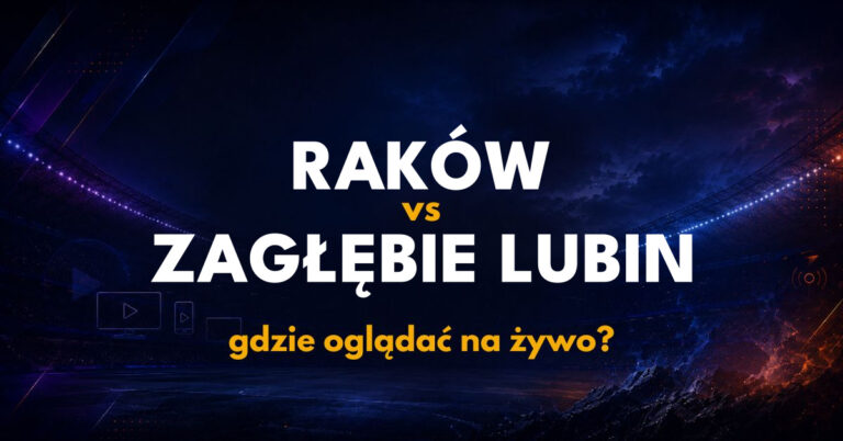 Raków Częstochowa – Zagłębie Lubin: gdzie oglądać na żywo za darmo? (15.09.26)