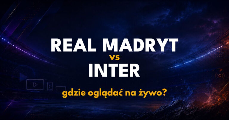 Real Madryt – Inter: gdzie oglądać na żywo za darmo? (08.09.26)