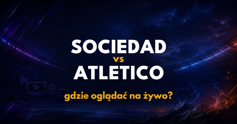 Real Sociedad – Atletico Madryt: gdzie oglądać na żywo za darmo? (13.09.26)