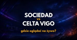 Real Sociedad – Celta Vigo: gdzie oglądać na żywo za darmo? (03.09.26)