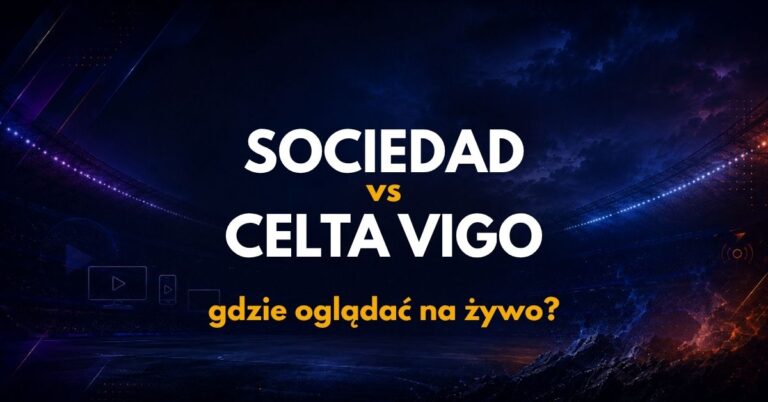 Real Sociedad – Celta Vigo: gdzie oglądać na żywo za darmo? (03.09.26)