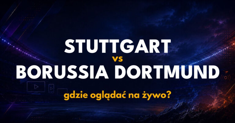 VfB Stuttgart – Borussia Dortmund: gdzie oglądać na żywo za darmo? (19.09.26)