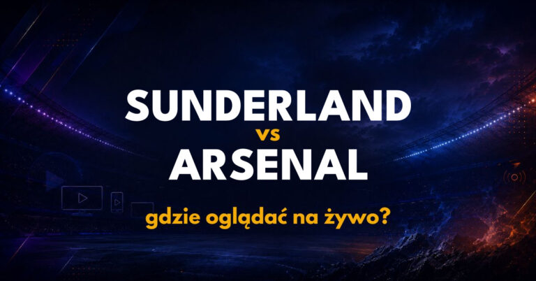Sunderland – Arsenal: gdzie oglądać na żywo za darmo? (12.09.26)