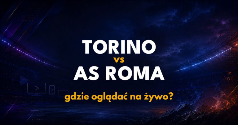 Torino – AS Roma: gdzie oglądać na żywo za darmo? (14.09.26)