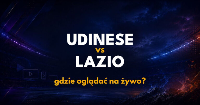 Udinese – Lazio: gdzie oglądać na żywo za darmo? (07.09.26)