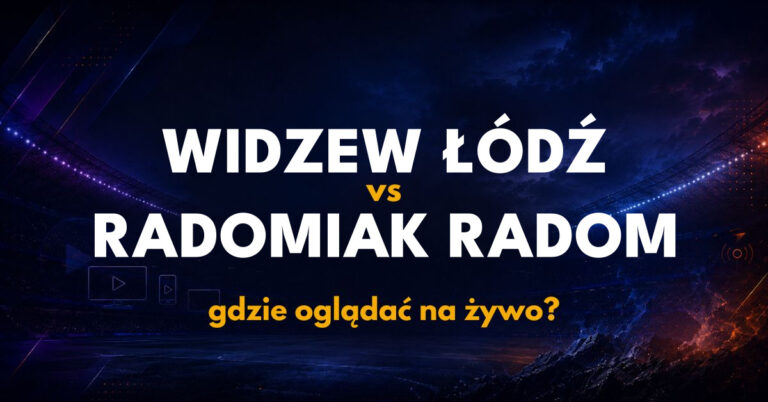 Widzew Łódź – Radomiak Radom: gdzie oglądać na żywo za darmo? (05.09.26)