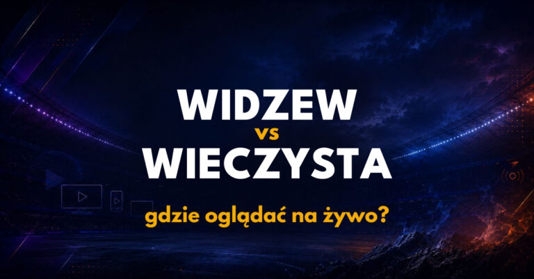 Widzew Łódź – Wieczysta Kraków: gdzie oglądać na żywo za darmo? (18.09.26)
