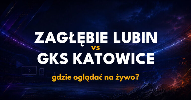 Zagłębie Lubin – GKS Katowice: gdzie oglądać na żywo za darmo? (12.09.26)