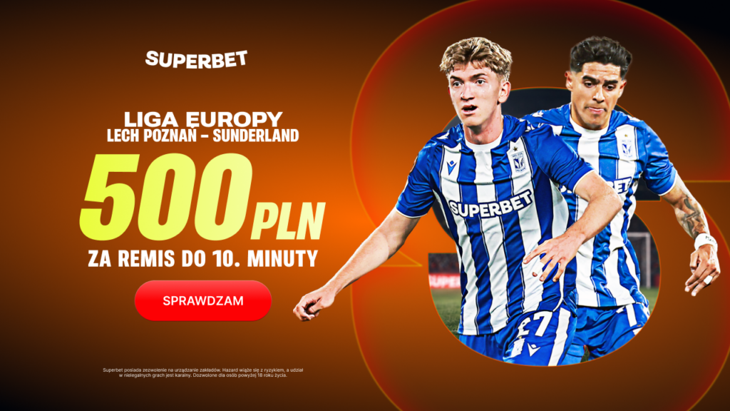 Lech - Sunderland 500 zł w Superbet (22.10)