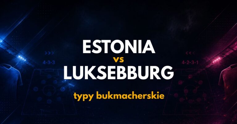 Estonia – Luksemburg: typy, kursy i analiza (03.10.26)