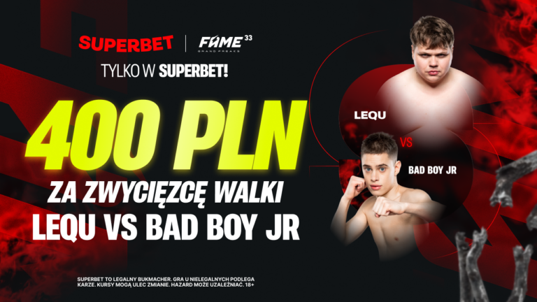 400 PLN za wygraną LeQu lub Bad Boya na FAME 33