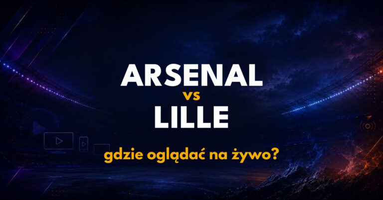 Arsenal – Lille: gdzie oglądać na żywo za darmo? (13.10.26)