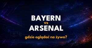 Bayern – Arsenal: gdzie oglądać na żywo za darmo? (21.10.26)