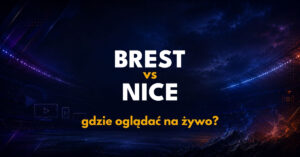 Brest – Nice: gdzie oglądać na żywo za darmo? (23.10.26)