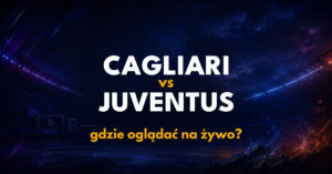 Cagliari – Juventus: gdzie oglądać na żywo za darmo? (11.10.26)