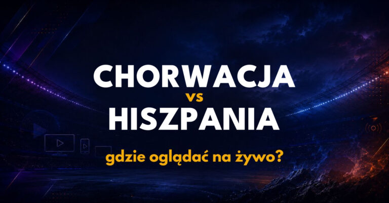 Chorwacja – Hiszpania: gdzie oglądać? Transmisja TV i online (06.10.26)