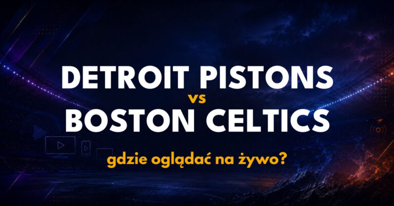 Detroit Pistons – Boston Celtics: gdzie oglądać na żywo za darmo? (20.10.26)