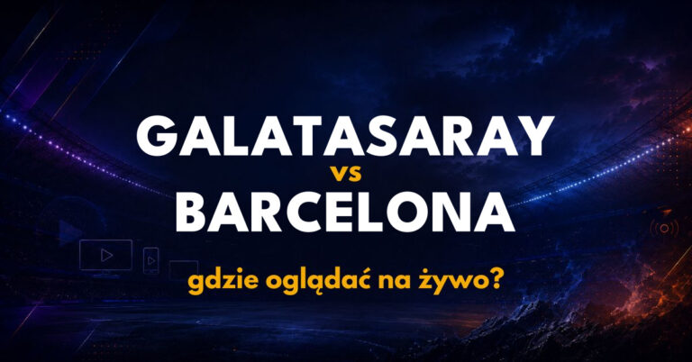 Galatasaray – Barcelona: gdzie oglądać na żywo za darmo? (13.10.26)