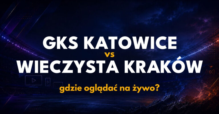 GKS Katowice – Wieczysta Kraków: gdzie oglądać na żywo za darmo? (12.10.26)