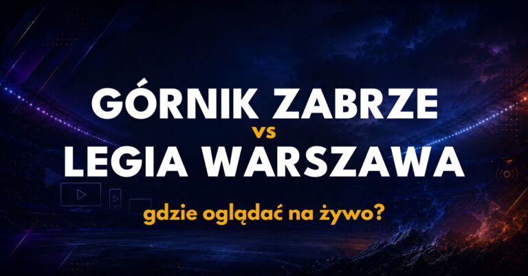 Górnik Zabrze – Legia Warszawa: gdzie oglądać na żywo za darmo? (30.10.26)