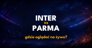 Inter – Parma: gdzie oglądać na żywo za darmo? (10.10.26)