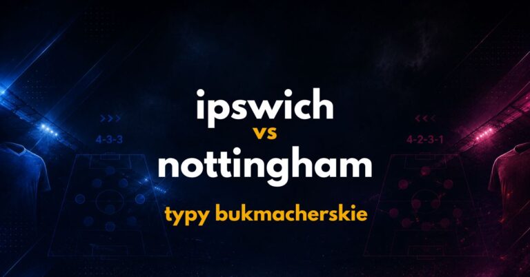Ipswich Town – Nottingham Forest: typy, kursy i analiza (23.10.26)