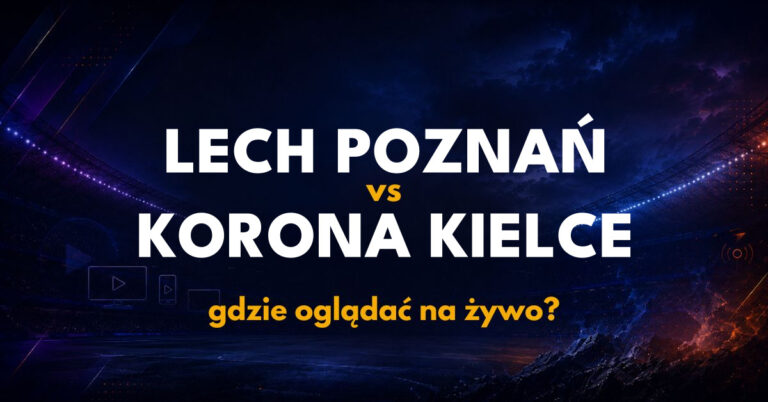 Lech Poznań – Korona Kielce: gdzie oglądać na żywo za darmo? (18.10.26)