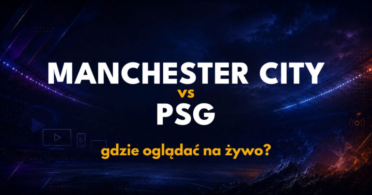 Manchester City – Paris Saint Germain: gdzie oglądać na żywo za darmo? (14.10.26)