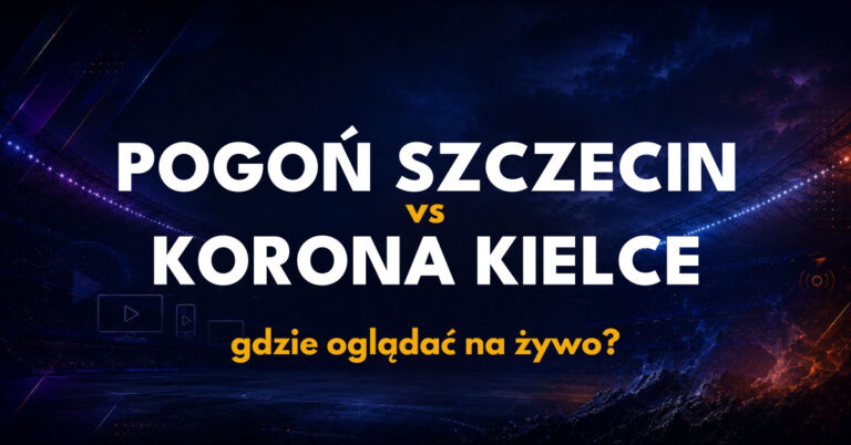 Pogoń Szczecin – Korona Kielce: gdzie oglądać na żywo za darmo? (11.10.26)