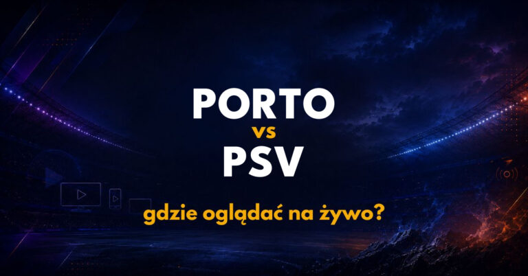 Porto – PSV: gdzie oglądać na żywo za darmo? (20.10.26)