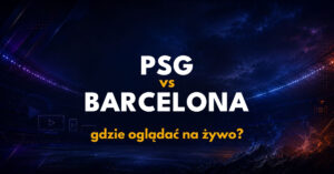 PSG – Barcelona: gdzie oglądać na żywo za darmo? (20.10.26)