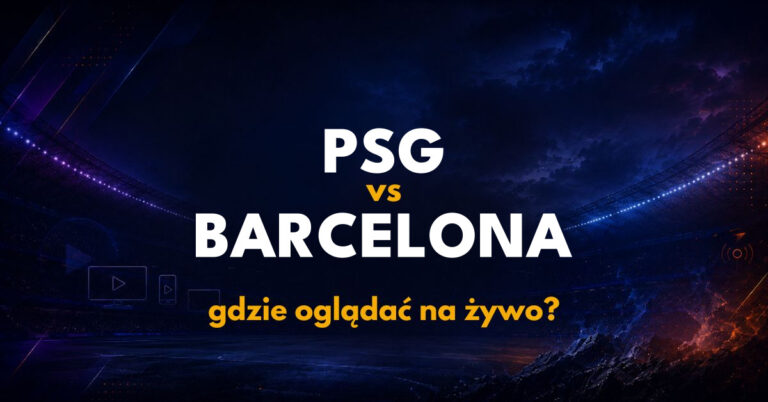 PSG – Barcelona: gdzie oglądać na żywo za darmo? (20.10.26)