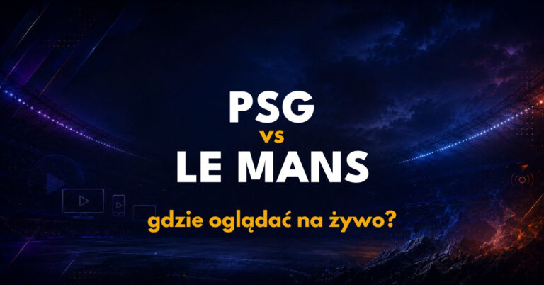 PSG – Le Mans: gdzie oglądać na żywo za darmo? (10.10.26)