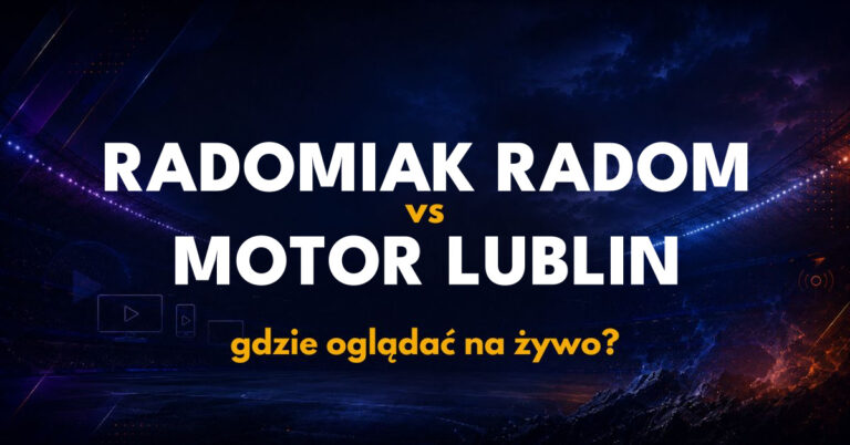 Radomiak Radom – Motor Lublin: gdzie oglądać na żywo za darmo? (12.10.26)