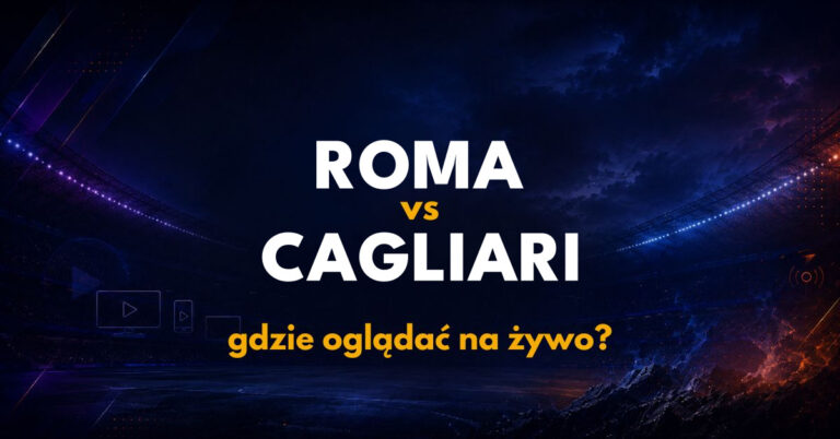 AS Roma – Cagliari: gdzie oglądać na żywo za darmo? (27.10.26)